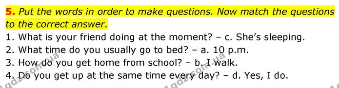 5. Put the words in order to make questions. Now match the questions to the correct answer. — ГДЗ Англійська мова 6 клас Коста (Prepare 6)