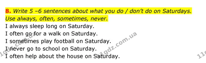 8. Write 5 –6 sentences about what you do / don’t do on Saturdays. Use always, often, sometimes, never. — ГДЗ Робочий зошит Англійська мова 5 клас Косован (Дж. Коста)