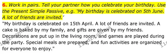 6. Work in pairs. Tell your partner how you celebrate your birthday. Use the Present Simple Passive, e.g. ‘My birthday is celebrated on — ГДЗ зошит grammar Англійська мова 7 клас Карпюк