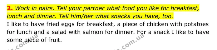 2. Work in pairs. Tell your partner what food you like for breakfast, lunch and dinner. Tell him/her what snacks you have, too. — ГДЗ Англійська мова 6 клас Карпюк 2023