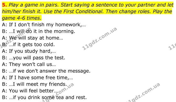 5. Play a game in pairs. Start saying a sentence to your partner and let him/her finish it. Use the First Conditional. Then change — ГДЗ граматика Англійська мова 8 клас Карпюк