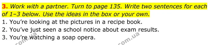 3. Work with a partner. Turn to page 135. Write two sentences for each of 1–3 below. Use the ideas in the box or your own. — ГДЗ Англійська мова 8 клас Стайрінг (Prepare)