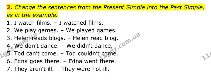 2. Change the sentences from the Present Simple into the Past Simple, as in the example. — ГДЗ Зошит з Граматики Англійська мова 6 клас Карпюк
