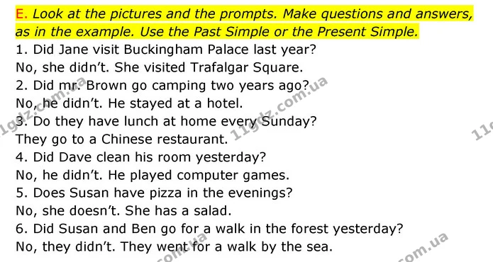 E. Look at the pictures and the prompts. Make questions and answers, as in the example. Use the Past Simple or the Present Simple. — ГДЗ Зошит граматика Англійська мова Мітчелл