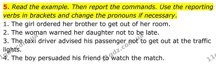 5. Read the example. Then report the commands. Use the reporting verbs in brackets and change the pronouns if necessary. — ГДЗ Англійська мова 8 клас Стайрінг (Prepare)