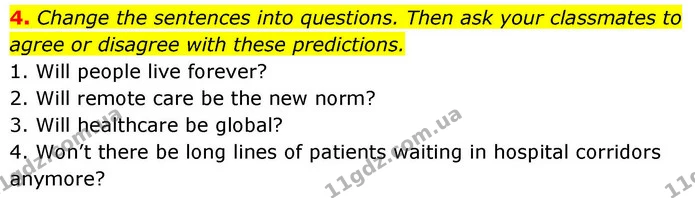 4. Change the sentences into questions. Then ask your classmates to agree or disagree with these predictions. — ГДЗ зошит Grammar Англійська мова 8 клас Prepare 2025