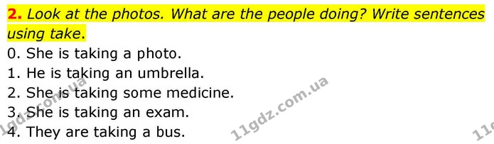 2. Look at the photos. What are the people doing? Write sentences using take. — ГДЗ робочий зошит Англійська мова 7 клас Prepare