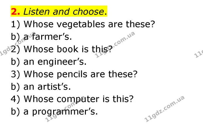2. Listen and choose. 1) Whose vegetables are these? b) a farmer’s. 2) Whose book is this? b) an engineer’s. 3) Whose pencils are — ГДЗ Англійська мова 3 клас Губарєва