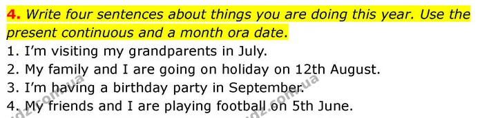 4. Write four sentences about things you are doing this year. Use the present continuous and a month ora date. — ГДЗ робочий зошит Англійська мова 7 клас Prepare
