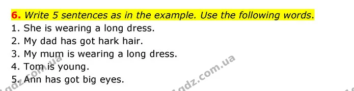 6. Write 5 sentences as in the example. Use the following words. — ГДЗ Робочий зошит Англійська мова 5 клас Косован (Дж. Коста)