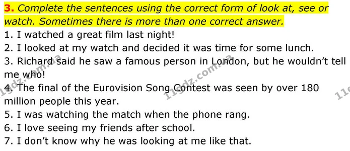 3. Complete the sentences using the correct form of look at, see or watch. Sometimes there is more than one correct answer. — ГДЗ робочий зошит Англійська мова 8 клас Гарет Джонс 2025