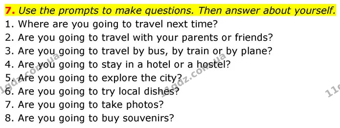 7. Use the prompts to make questions. Then answer about yourself. — ГДЗ зошит Grammar Англійська мова 8 клас Prepare 2025