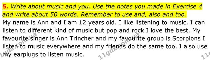 5. Write about music and you. Use the notes you made in Exercise 4 and write about 50 words. Remember to use and, also and too. — ГДЗ робочий зошит Англійська мова 6 клас Prepare
