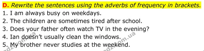 D. Rewrite the sentences using the adverbs of frequency in brackets. — ГДЗ граматика Англійська мова 7 клас Мітчелл