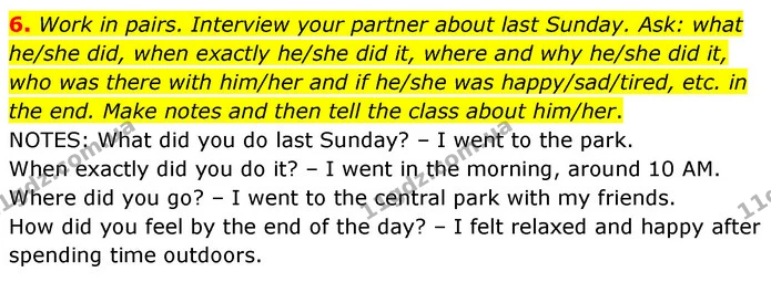 6. Work in pairs. Interview your partner about last Sunday. Ask: what he/she did, when exactly he/she did it, where and why he/she did — ГДЗ зошит grammar Англійська мова 7 клас Карпюк