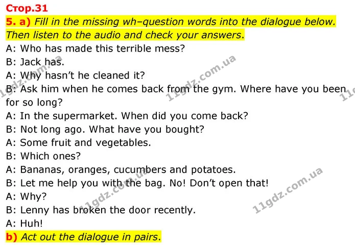 5. a) Fill in the missing wh–question words into the dialogue below. Then listen to the audio and check your answers. — ГДЗ зошит grammar Англійська мова 7 клас Карпюк