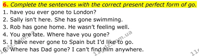 6. Complete the sentences with the correct present perfect form of go. — ГДЗ Англійська мова 8 клас Стайрінг (Prepare)