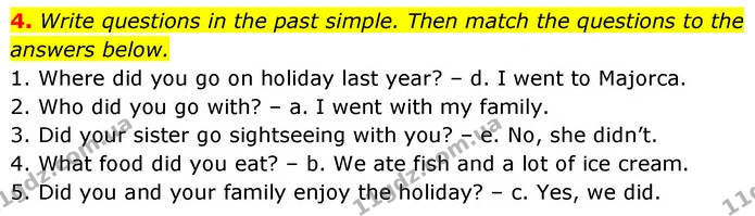4. Write questions in the past simple. Then match the questions to the answers below. — ГДЗ робочий зошит Англійська мова 6 клас Prepare