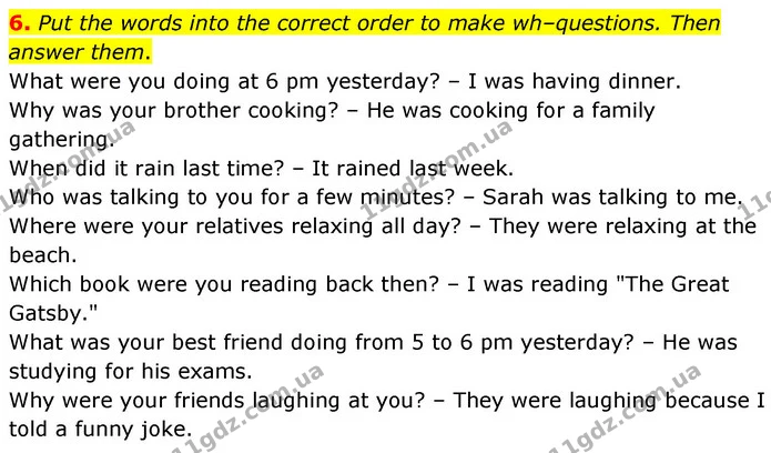 6. Put the words into the correct order to make wh–questions. Then answer them. — ГДЗ зошит grammar Англійська мова 7 клас Карпюк