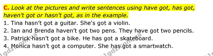 C. Look at the pictures and write sentences using have got, has got, haven’t got or hasn’t got, as in the example. — ГДЗ зошит Англійська мова 5 клас Мітчелл