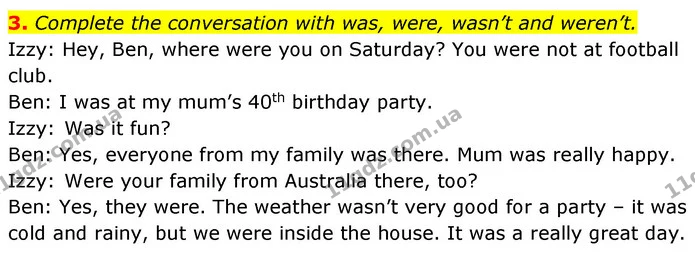 3. Complete the conversation with was, were, wasn’t and weren’t. — ГДЗ робочий зошит Англійська мова 6 клас Prepare