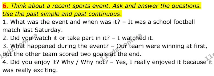 6. Think about a recent sports event. Ask and answer the questions. Use the past simple and past continuous. — ГДЗ Англійська мова 8 клас Стайрінг (Prepare)
