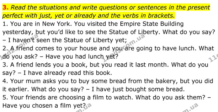 3. Read the situations and write questions or sentences in the present perfect with just, yet or already and the verbs in brackets. — ГДЗ Англійська мова 7 клас Коста