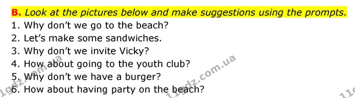 B. Look at the pictures below and make suggestions using the prompts. — ГДЗ Робочий зошит Англійська мова 6 клас Мітчелл