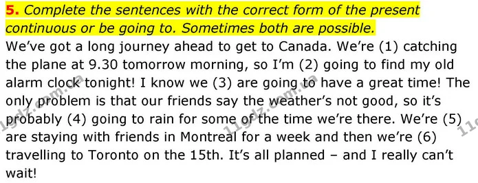 5. Complete the sentences with the correct form of the present continuous or be going to. Sometimes both are possible. — ГДЗ робочий зошит Англійська мова 8 клас Гарет Джонс 2025