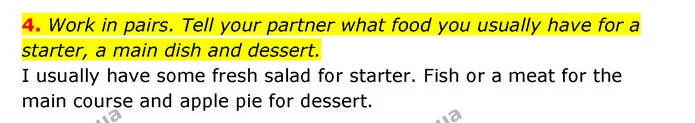 4. Work in pairs. Tell your partner what food you usually have for a starter, a main dish and dessert. — ГДЗ Англійська мова 6 клас Карпюк 2023