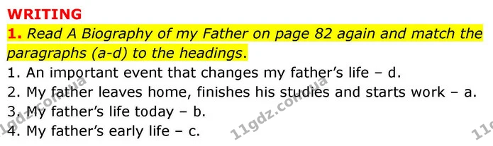 1. Read A Biography of my Father on page 82 again and match the paragraphs (a-d) to the headings. — ГДЗ робочий зошит Англійська мова 7 клас Prepare