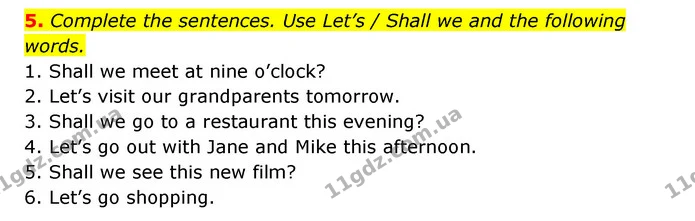 5. Complete the sentences. Use Let’s / Shall we and the following words. — ГДЗ Робочий зошит Англійська мова 5 клас Косован (Дж. Коста)