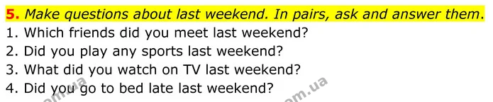 5. Make questions about last weekend. In pairs, ask and answer them. — ГДЗ Англійська мова 8 клас Стайрінг (Prepare)