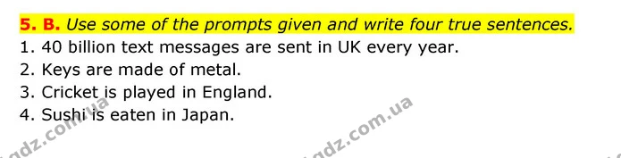 5. B. Use some of the prompts given and write four true sentences. — ГДЗ Англійська мова 6 клас Мітчелл