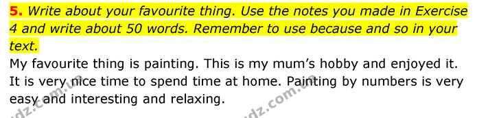 5. Write about your favourite thing. Use the notes you made in Exercise 4 and write about 50 words. Remember to use because and so in — ГДЗ робочий зошит Англійська мова 6 клас Prepare