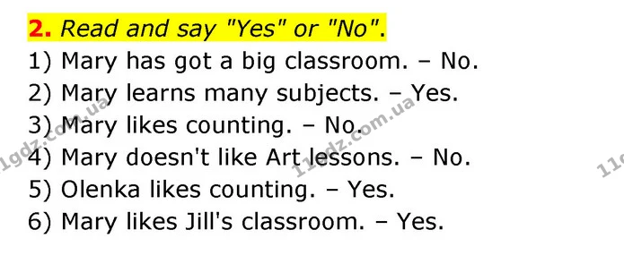 2. Read and say "Yes" or "No". 1) Mary has got a big classroom. – No. 2) Mary learns many subjects. – Yes. 3) Mary likes counting. – — ГДЗ Англійська мова 3 клас Губарєва