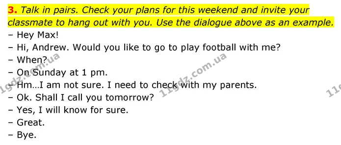 3. Talk in pairs. Check your plans for this weekend and invite your classmate to hang out with you. Use the dialogue above as an — ГДЗ Робочий зошит Англійська мова 6 клас Карпюк