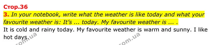 3. In your notebook, write what the weather is like today and what your favourite weather is: It’s ... today. My favourite weather is — ГДЗ Англійська мова 4 клас Пухта