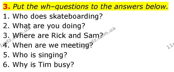 3. Put the wh–questions to the answers below. — ГДЗ Англійська мова 7 клас Карпюк
