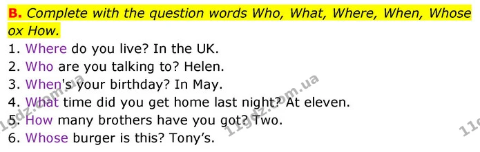 B. Complete with the question words Who, What, Where, When, Whose ox How. — ГДЗ Збірник тестів Англійська мова 5 клас Мітчелл (Test Booklet)