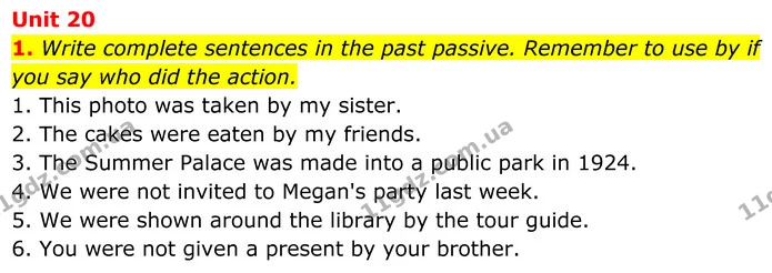 1. Write complete sentences in the past passive. Remember to use by if you say who did the action. — ГДЗ Англійська мова 7 клас Коста