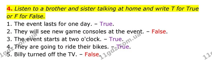 4. Listen to a brother and sister talking at home and write T for True or F for False. — ГДЗ Англійська мова 6 клас Мітчелл