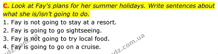 C. Look at Fay's plans for her summer holidays. Write sentences about what she is/isn’t going to do. — ГДЗ робочий зошит Англійська мова 7 клас Мітчелл