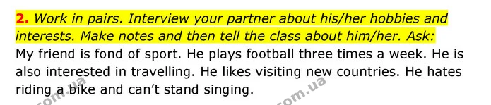 2. Work in pairs. Interview your partner about his/her hobbies and interests. Make notes and then tell the class about him/her. Ask: — ГДЗ Зошит з Граматики Англійська мова 6 клас Карпюк