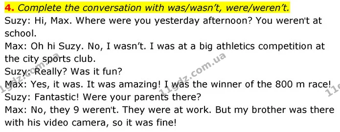 4. Complete the conversation with was/wasn’t, were/weren’t. — ГДЗ Англійська мова 6 клас Коста (Prepare 6)