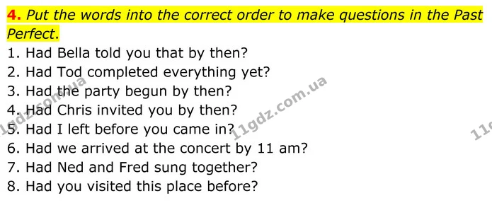 4. Put the words into the correct order to make questions in the Past Perfect. — ГДЗ граматика Англійська мова 8 клас Карпюк