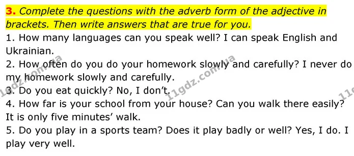 3. Complete the questions with the adverb form of the adjective in brackets. Then write answers that are true for you. — ГДЗ Англійська мова 6 клас Коста (Prepare 6)