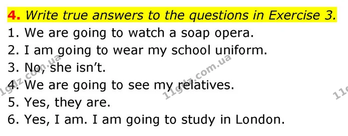 4. Write true answers to the questions in Exercise 3. — ГДЗ Англійська мова 6 клас Коста (Prepare 6)