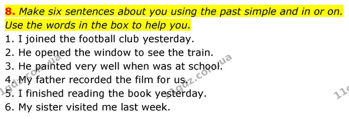 8. Make six sentences about you using the past simple and in or on. Use the words in the box to help you. — ГДЗ Англійська мова 6 клас Коста (Prepare 6)