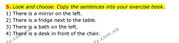 5. Look and choose. Copy the sentences into your exercise book. 1) There is a mirror on the left. 2) There is a fridge next to the — ГДЗ Англійська мова 3 клас Губарєва